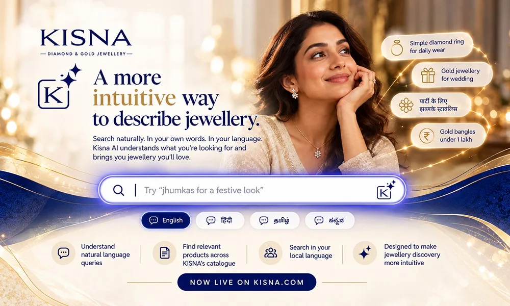KISNA’s new AI search in 15+ Indian languages lets shoppers find jewellery by occasion, style and budget, with website searches projected to grow 20% in 4 months.